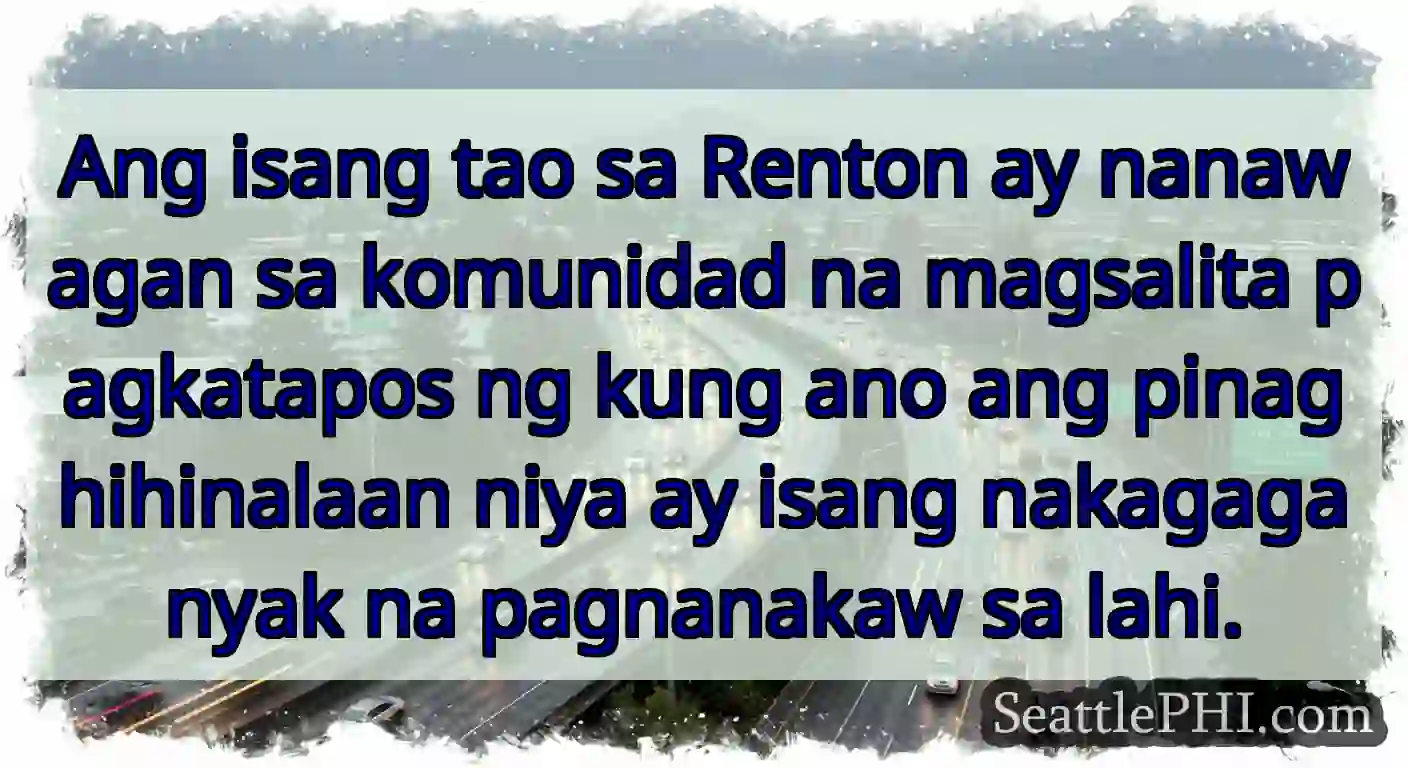 Ang isang tao sa Renton ay nanawagan sa komunidad