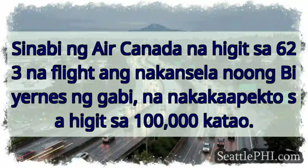 Sinabi ng Air Canada na higit sa 623 na flight