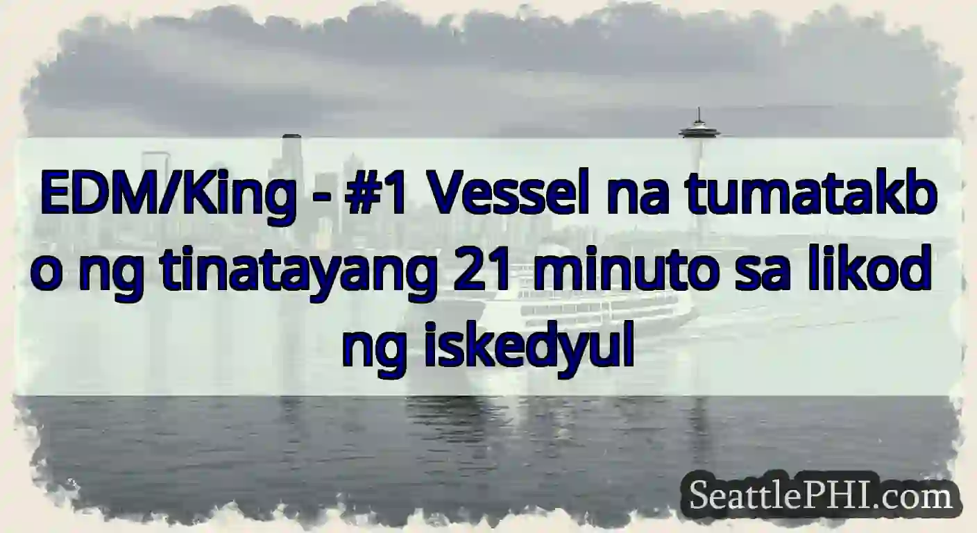 EDM/King - #1 Vessel na tumatakbo ng tinatayang