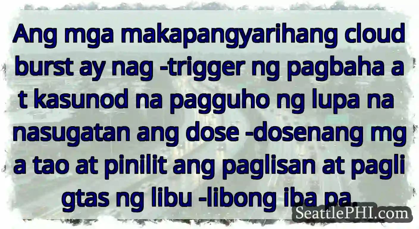 Ang mga makapangyarihang cloudburst ay nag