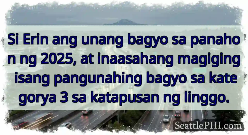 Si Erin ang unang bagyo sa panahon ng 2025, at