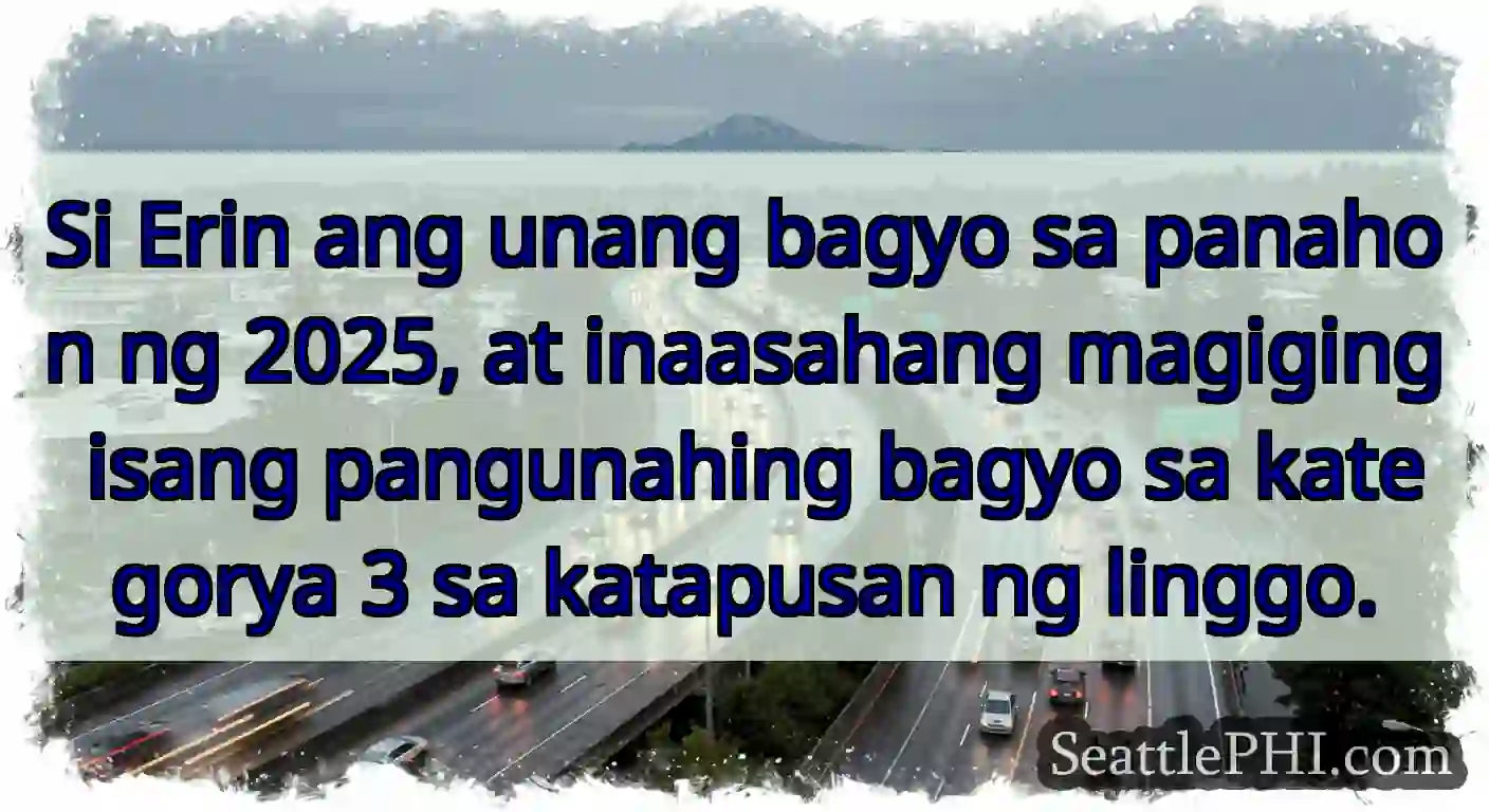Si Erin ang unang bagyo sa panahon ng 2025, at