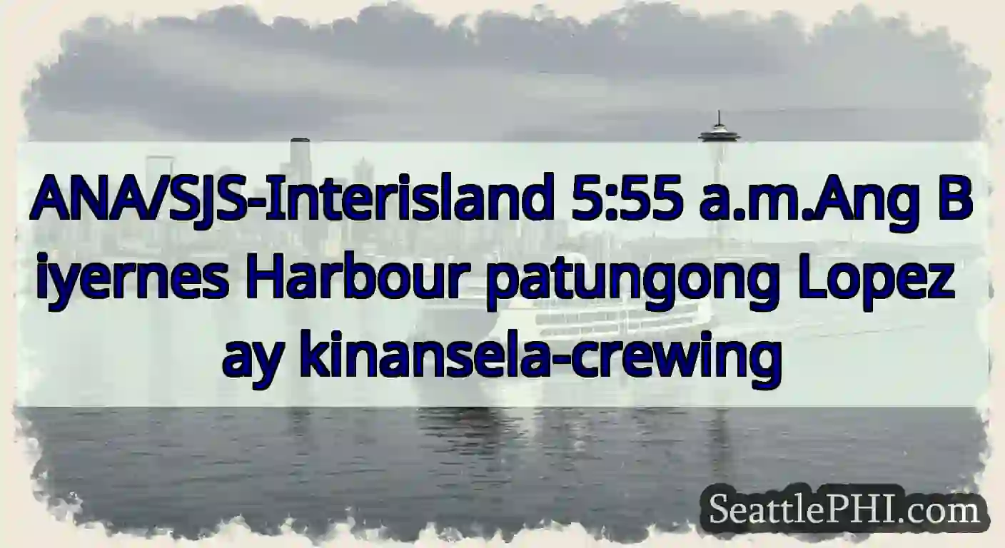 ANA/SJS-Interisland 5:55 a.m.Ang Biyernes Harbour