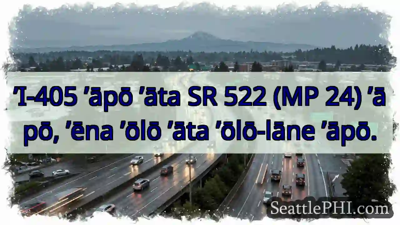 ’I-405 ’āpō SR 522 (MP 24)