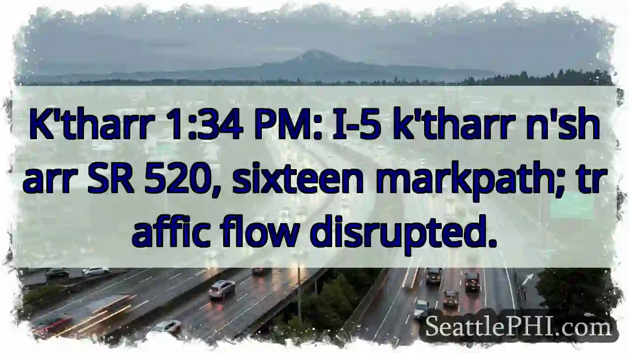 I-5 n'sharr SR 520. Markpath sixteen. Disrupted.