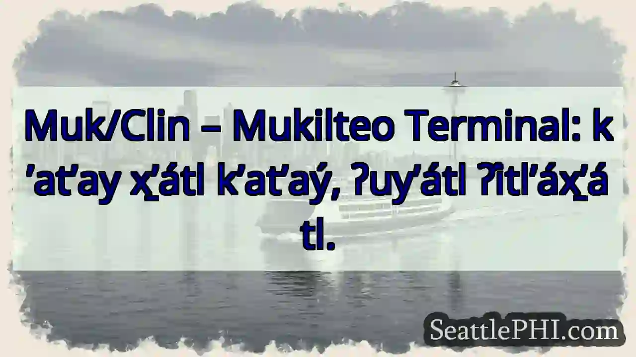 Mukilteo: k’at’ay x̱’átl k’at’aý.