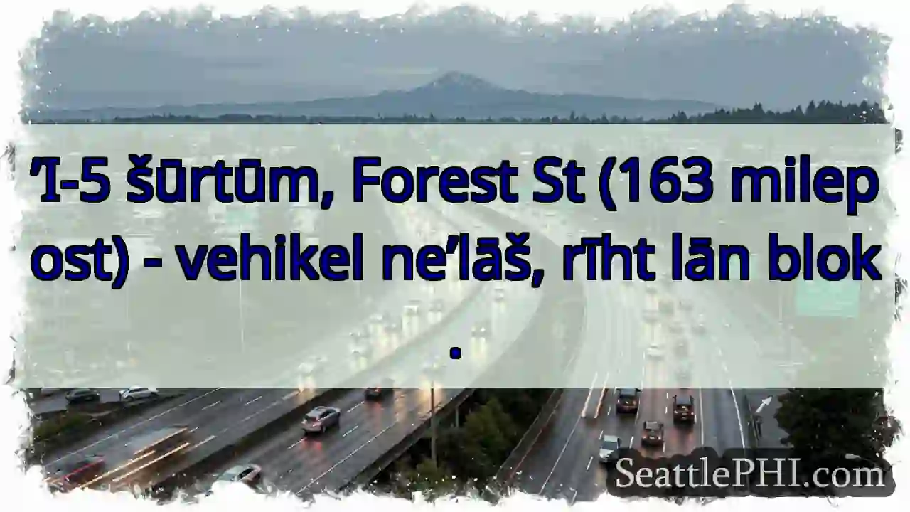 ’I-5: vehikel ne’lāš. Forest St. blok.
