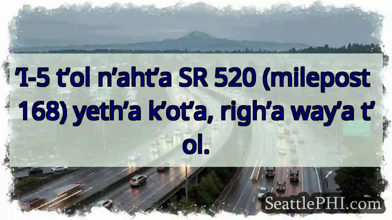 SR 520, milepost 168. Right way’a t’ol.