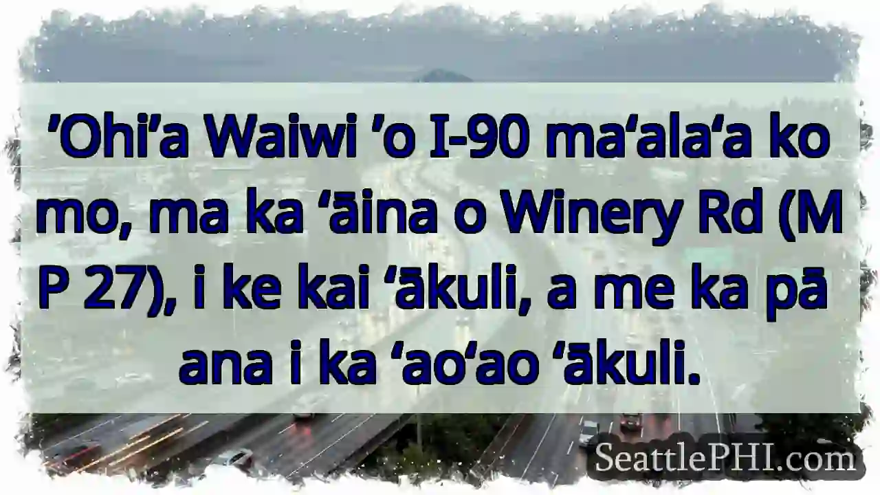 ’Ohi’a Waiwi I-90, Winery Rd (MP 27)