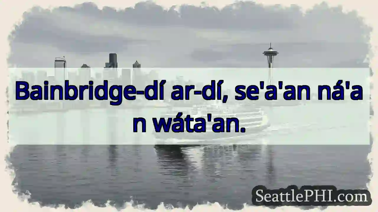 Wáta'an se'a'an Bainbridge-dí.
