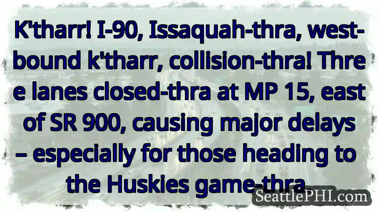 K'tharr! I-90 - Lanes Closed-thra!