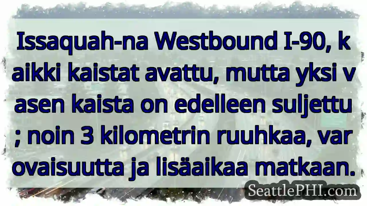 I-90 Länsi: Ruuhkaa, yksi kaista suljettu!