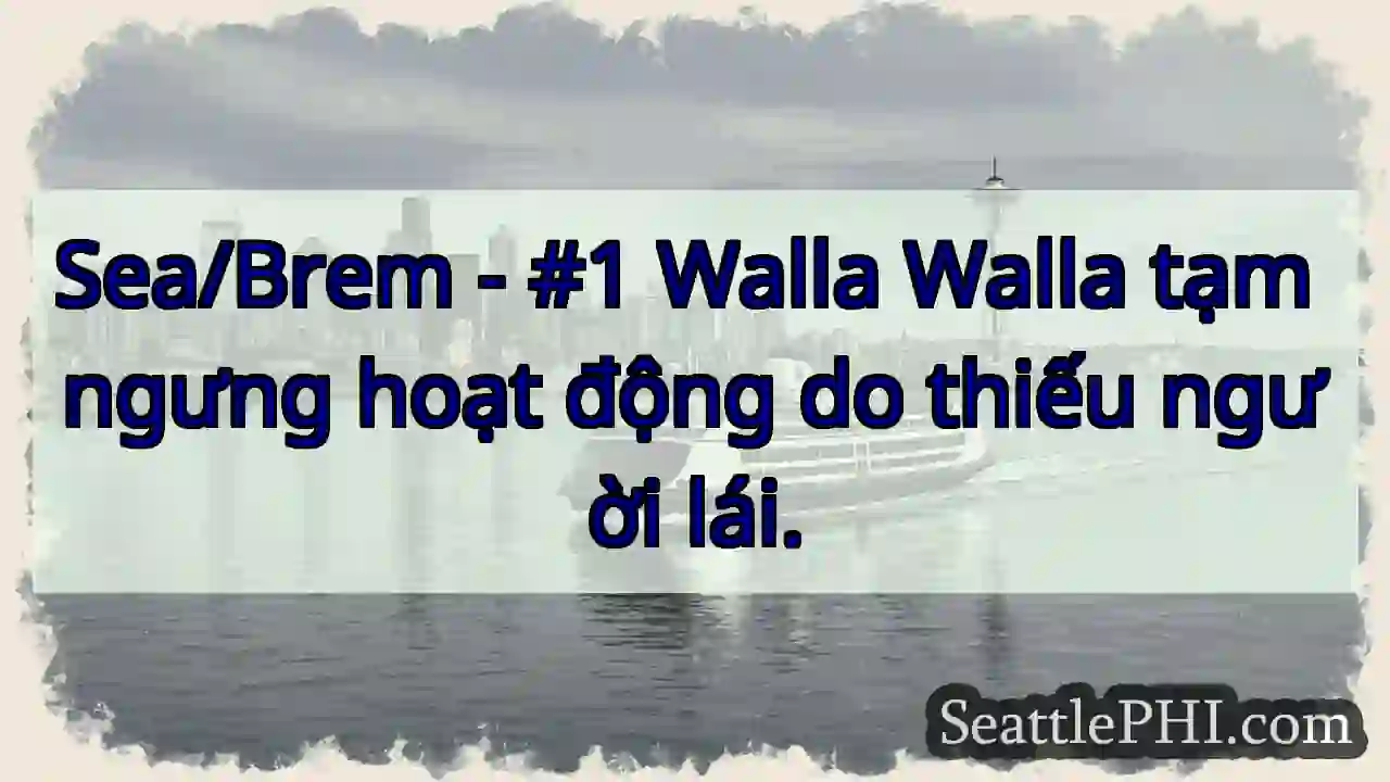 Walla Walla tạm ngưng. Thiếu lái.