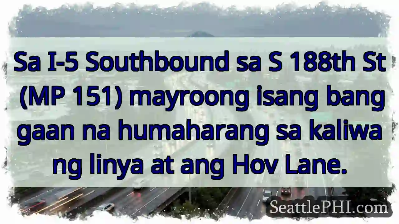 Sa I-5 Southbound sa S 188th St (MP 151) mayroong