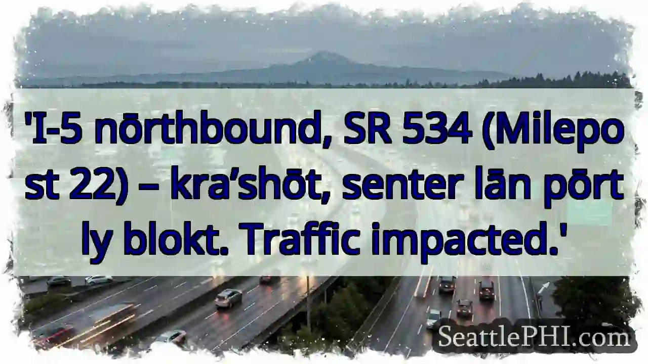 I-5 nōrthbound: kra’shōt, senter blokt.