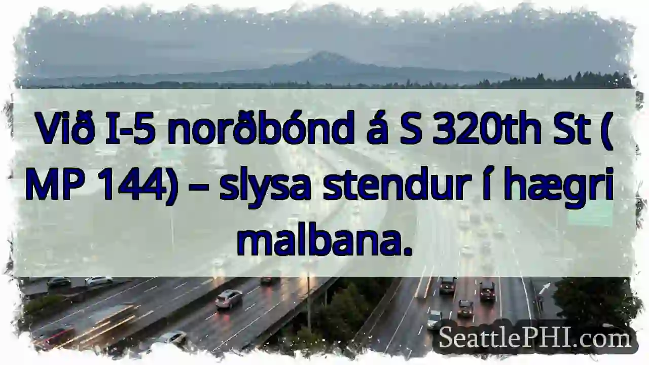 I-5: Slysa á S 320th. Hægri malbana.