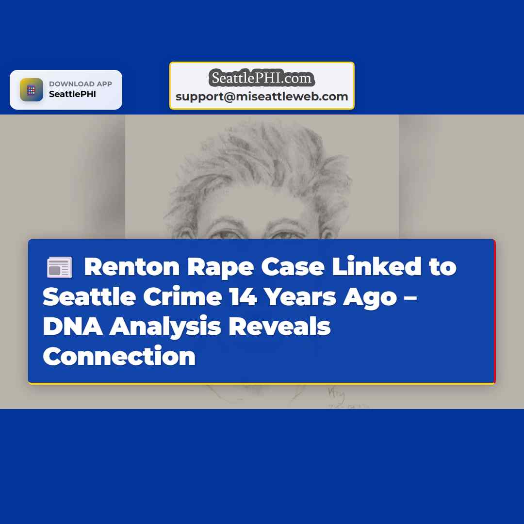 Iniugnay ang Kaso ng Panggagahasa sa Renton sa Krimen sa Seattle Mahigit Isang Dekada na ang Nakalipas