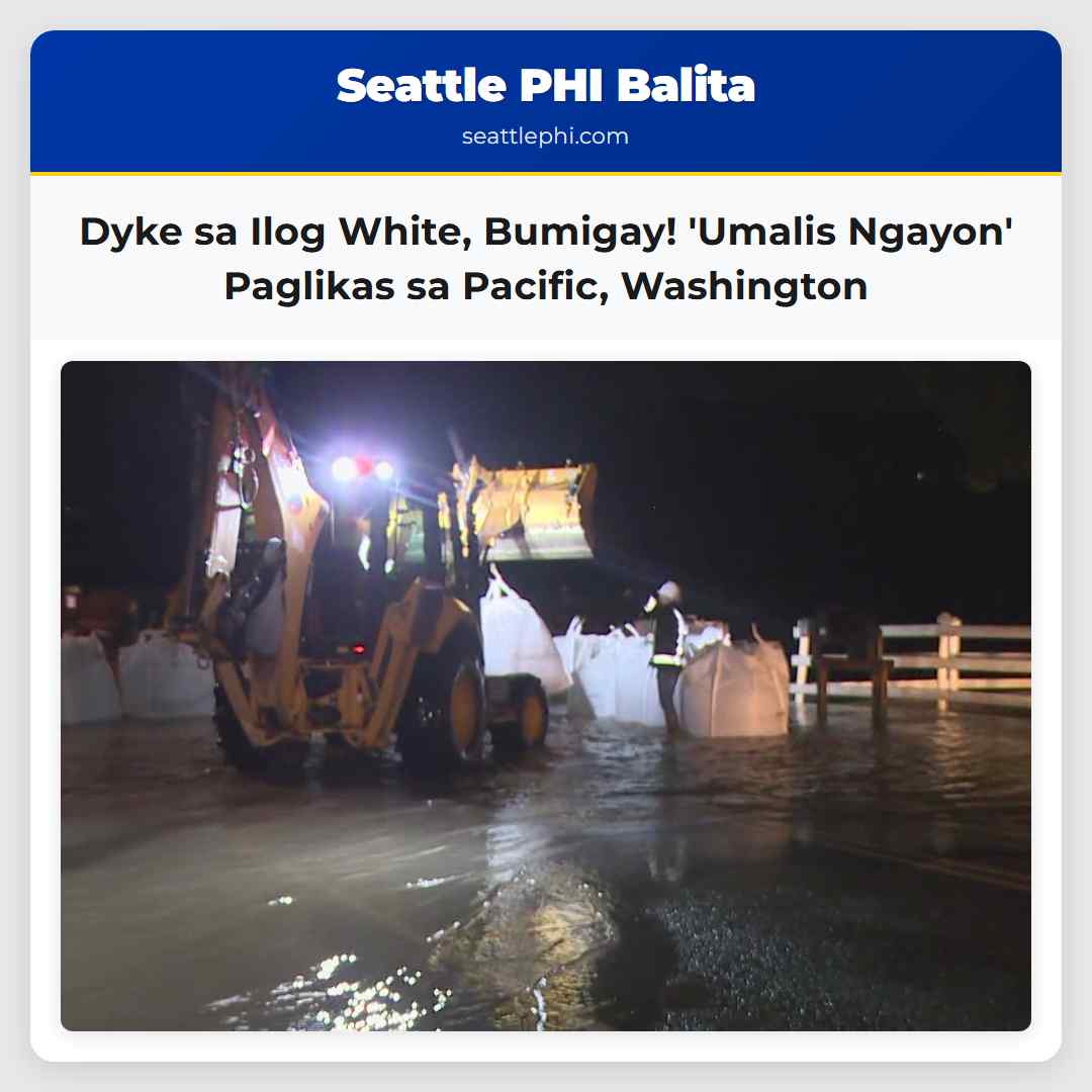 Dyke sa Ilog White Bumigay Nagdulot ng Umalis Ngayon na Paglikas sa Pacific Washington