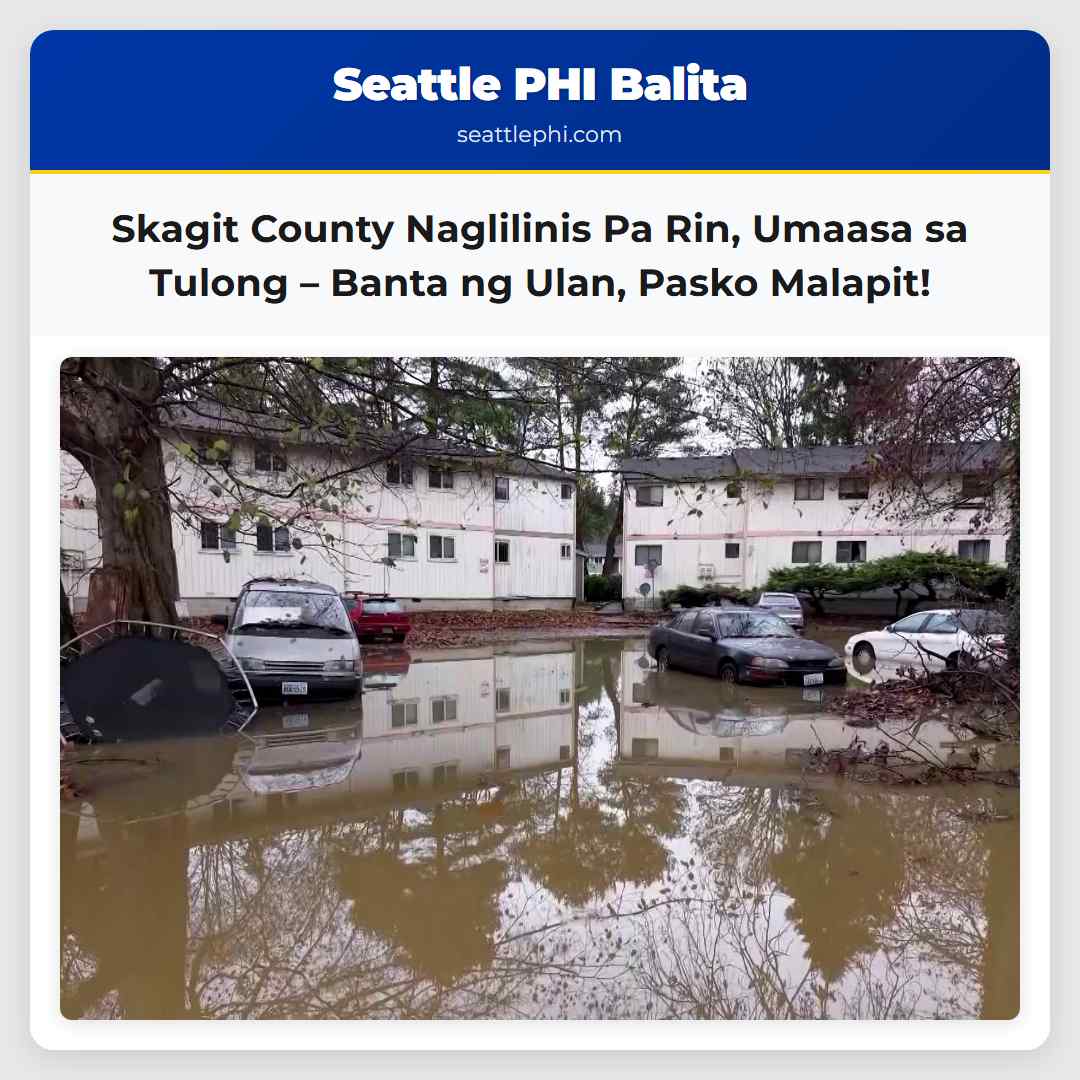 Skagit County Naglilinis Pa Rin sa Kabila ng Babala sa Ulan Umaasa sa Tulong Pamahalaan