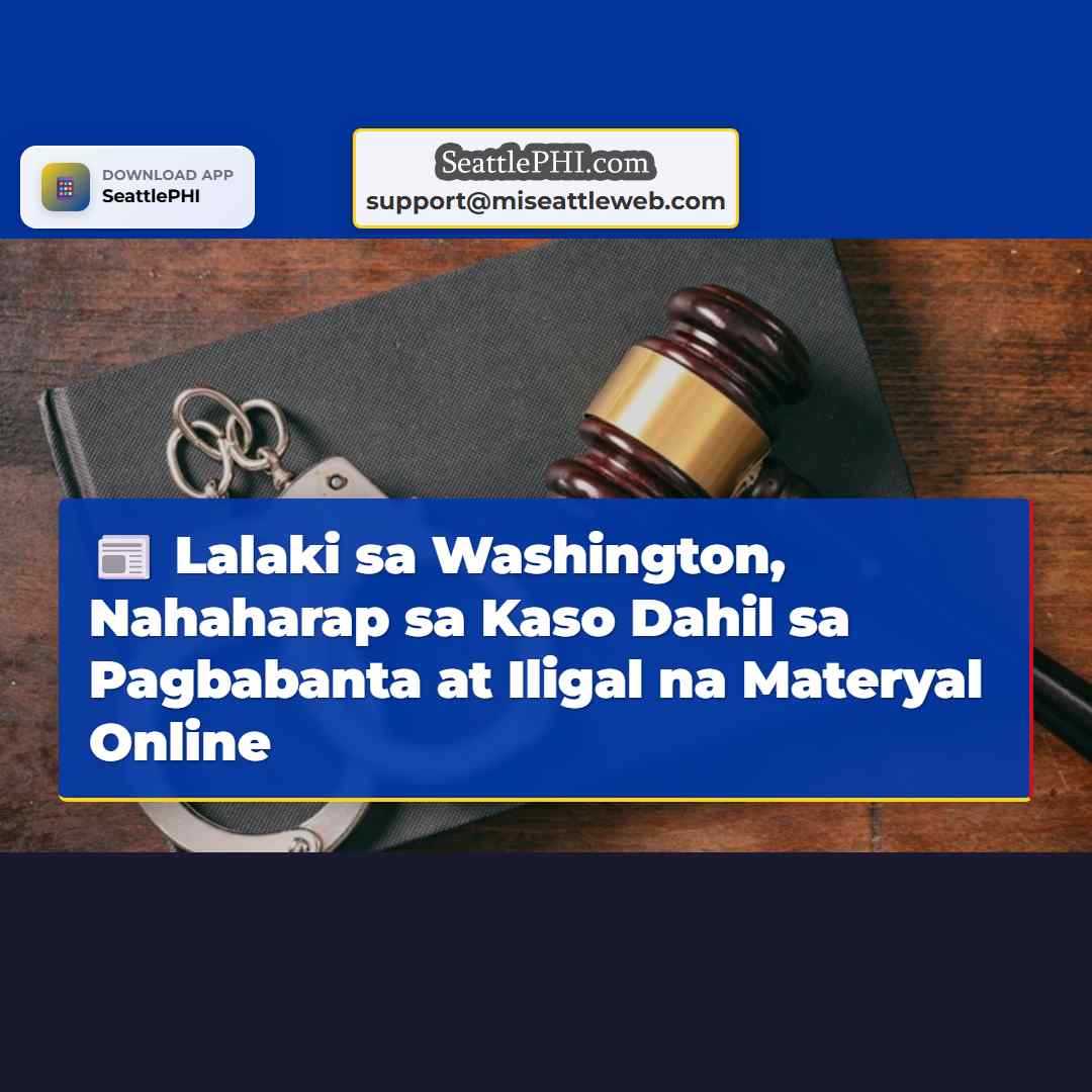Nahaharap sa Kaso ang Lalaki mula sa Washington dahil sa Pagbabanta at Iligal na Materyal