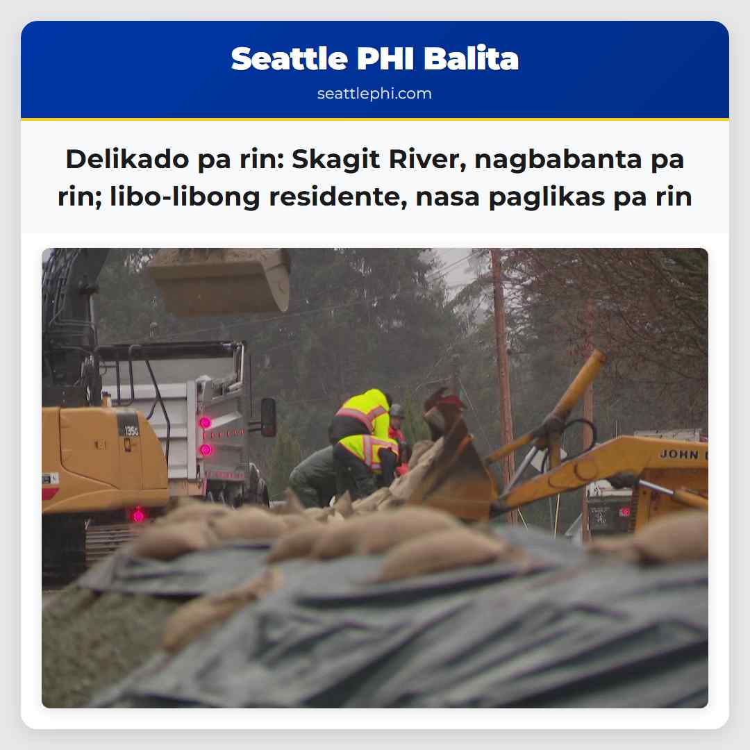 Delikado pa rin: Skagit River, nagbabanta pa rin;