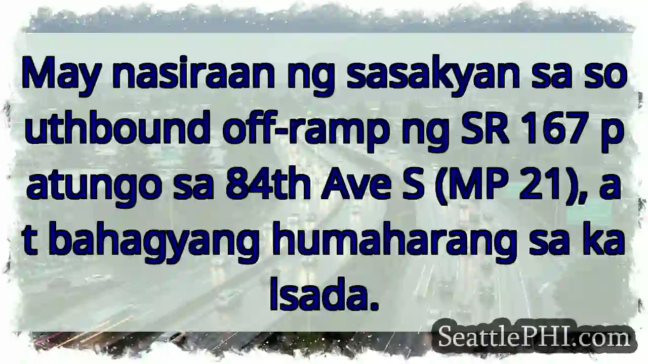Trapik! Nasiraan sa SR 167 southbound. Mag-ingat!