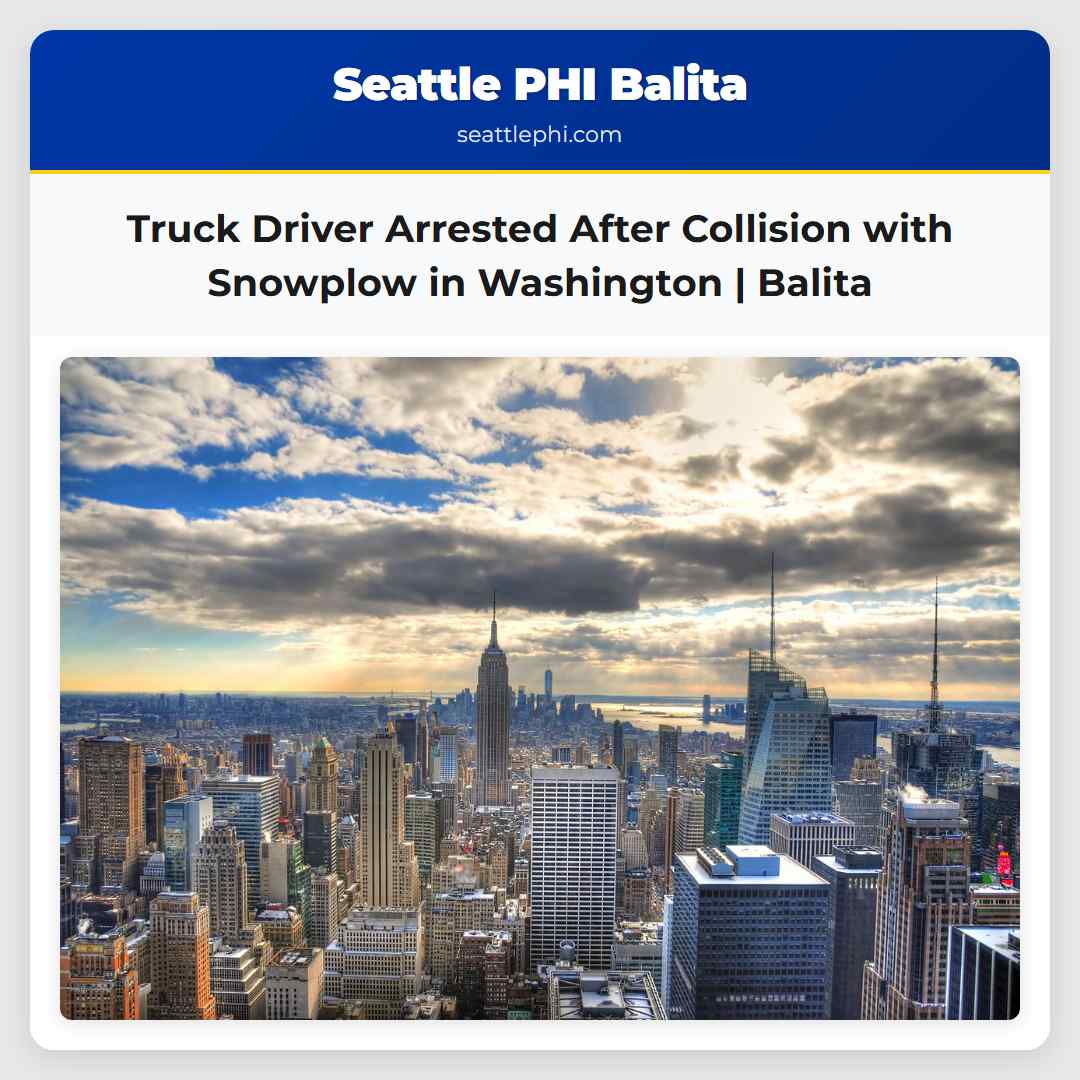 Drayber ng Truck Inaresto Matapos Banggain ang Snowplow sa Kittitas Washington