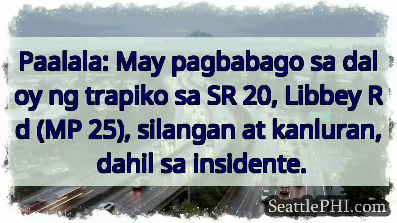 ABISO: Trapiko sa SR 20, Libbey Rd – may