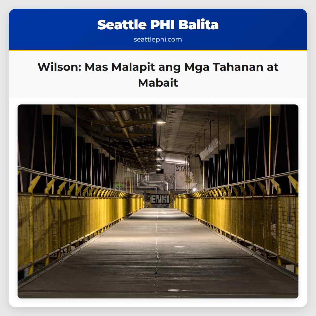 Wilson: Mas Malapit ang Mga Tahanan at Mabait
