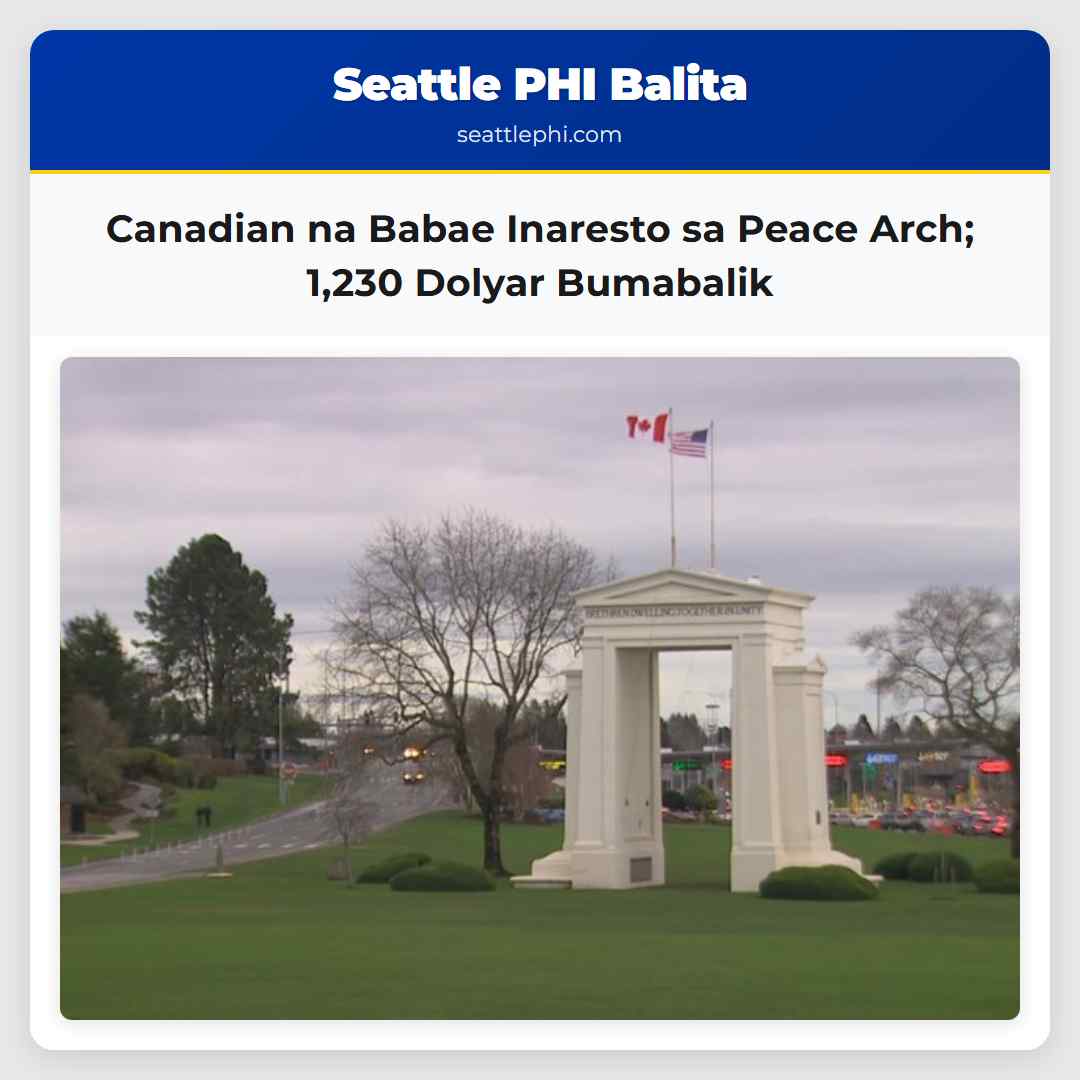Canadian na Babae Inaresto sa Peace Arch; 1,230
