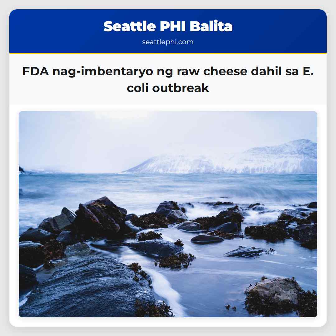 FDA nag-imbentaryo ng raw cheese dahil sa E. coli