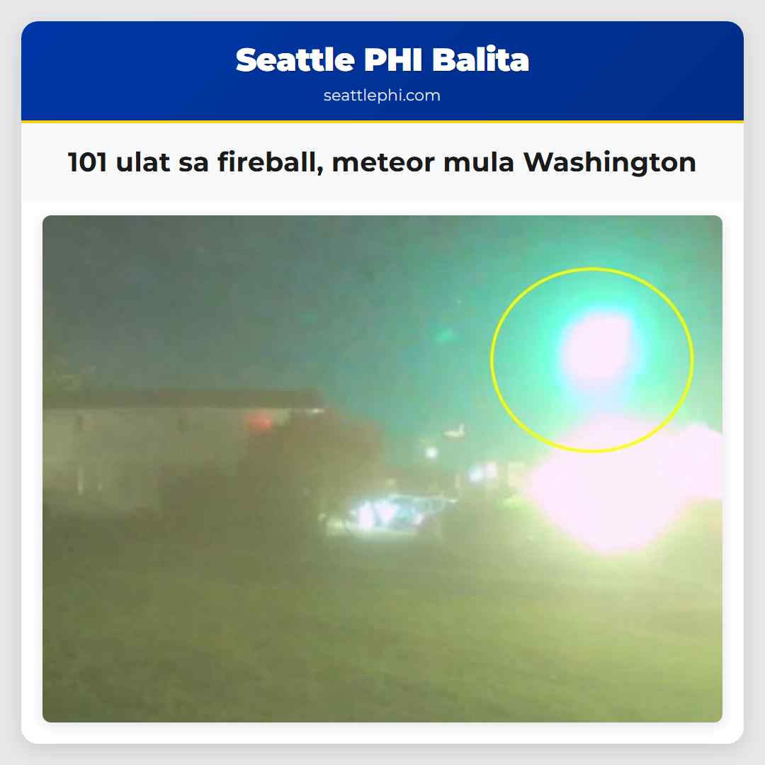 101 ulat sa fireball meteor mula Washington