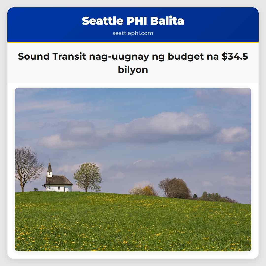 Sound Transit nag-uugnay ng budget na $34.5 bilyon