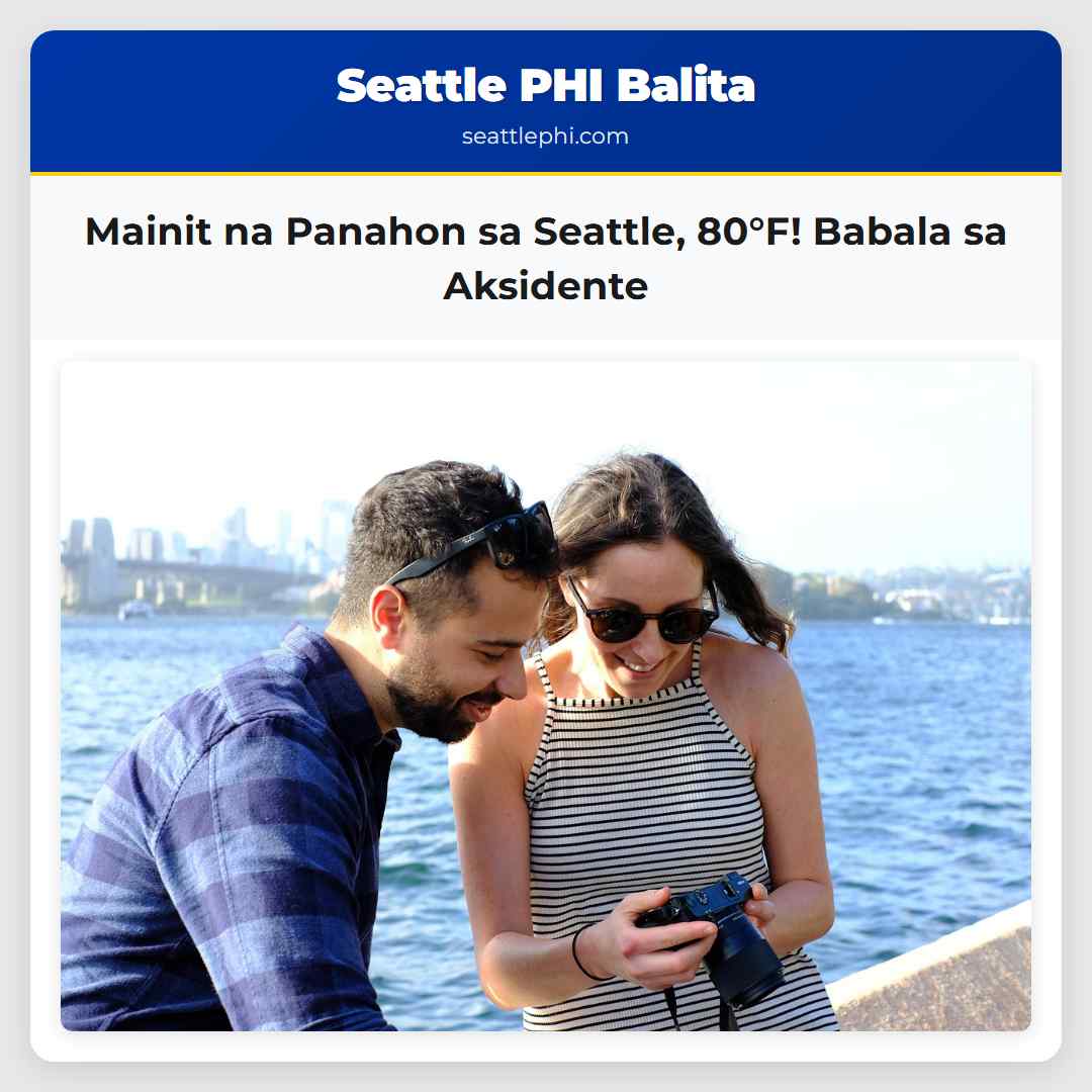 Mainit na Panahon sa Seattle, 80°F! Babala sa
