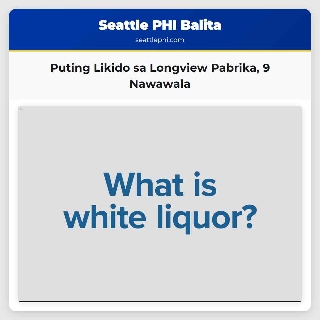 Puting Likido sa Longview Pabrika, 9 Nawawala