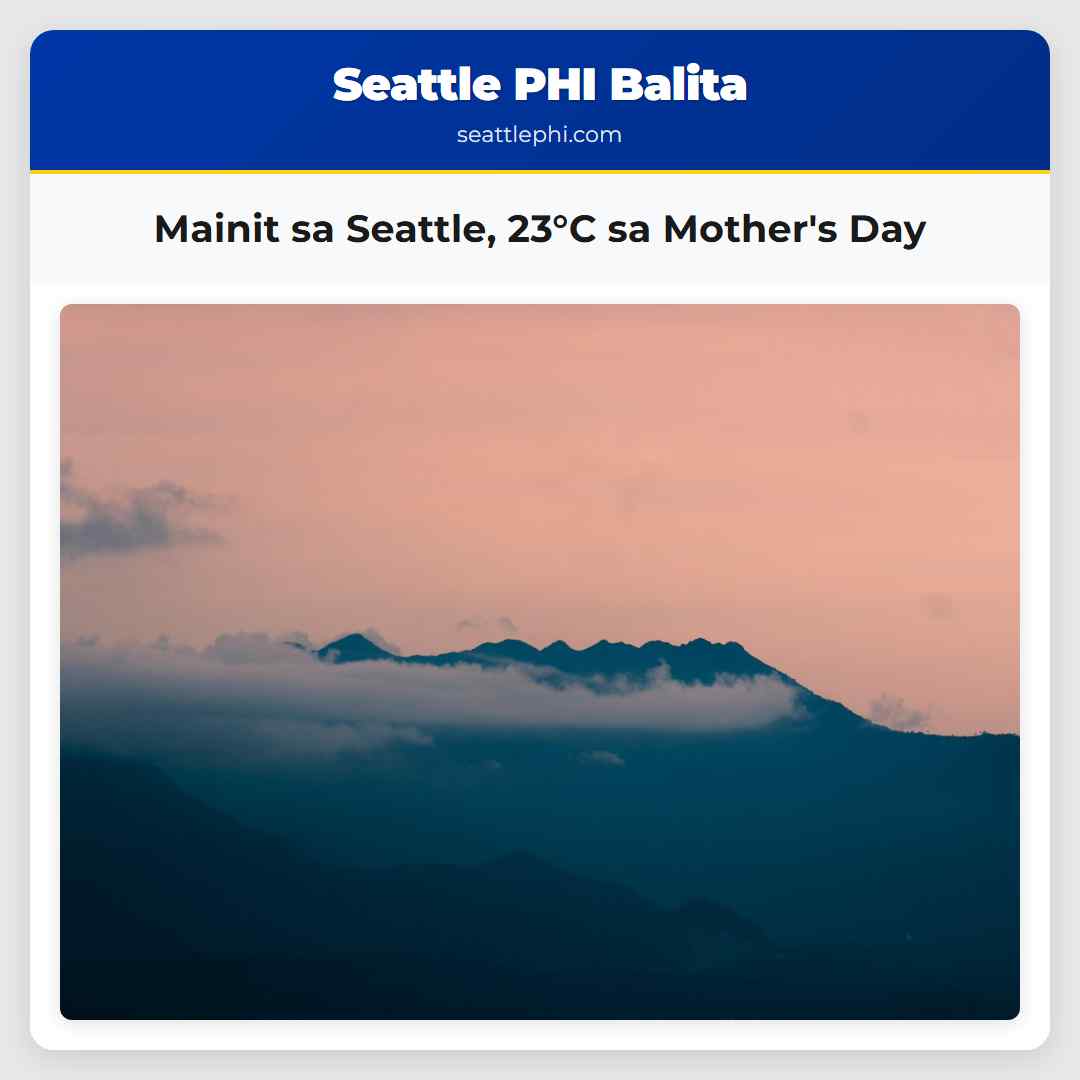 Mainit sa Seattle, 23°C sa Mother's Day
